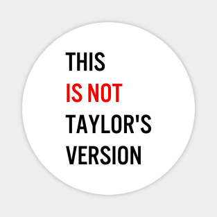 This Is Not Taylor's Version Magnet